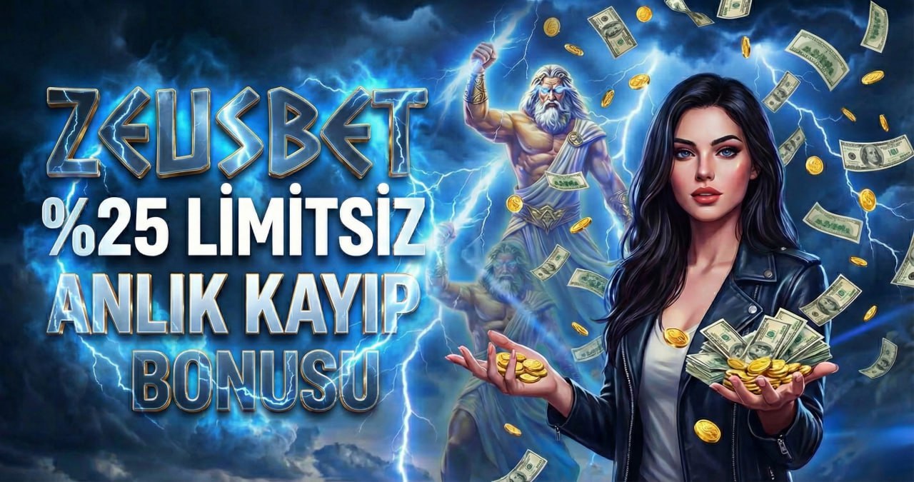 ZEUSBET %25 LİMİTSİZ ANLIK KAYIP BONUSU